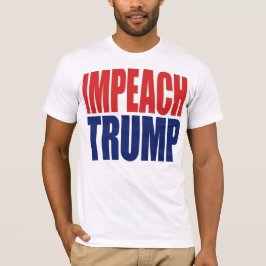 Impeach President Trump - Anti Trump T-Shirt