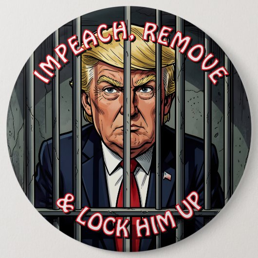 Impeach, Remove and Lock Him Up Anti-Trump Button (Vorderseite)