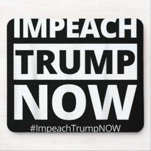 Impeach Trump Now Funny Trendy Mousepad