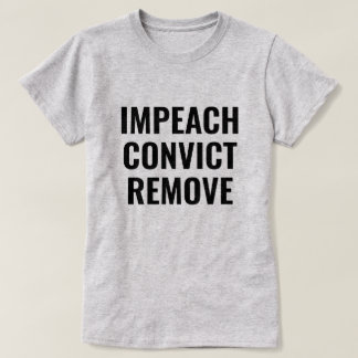 IMPEACH VERURTEILEN ENTFERNEN T-Shirt