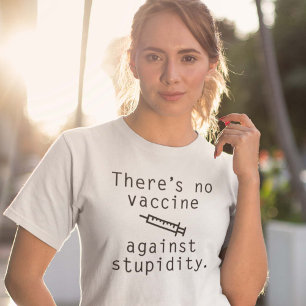 Impfstoff gegen Dummheit T-Shirt