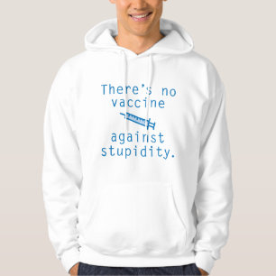 Impfstoff gegen Stupidität Hoodie