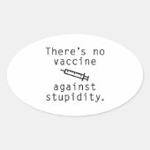 Impfstoff gegen Stupidität Ovaler Aufkleber (Vorderseite)