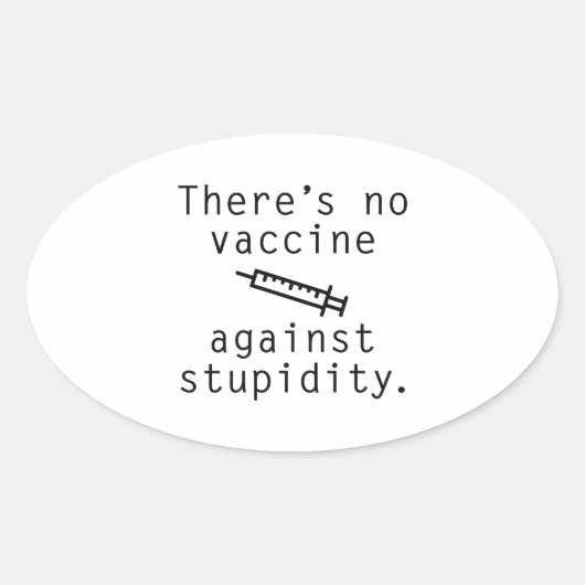 Impfstoff gegen Stupidität Ovaler Aufkleber (Vorderseite)
