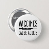 Impfstoffe verursachen Erwachsene Button (Vorne & Hinten)
