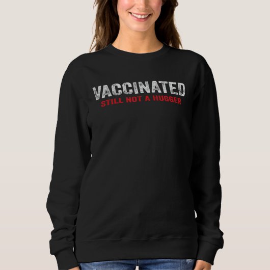 Impfung, aber immer noch kein Raubüberfall Sweatshirt (Vorderseite)