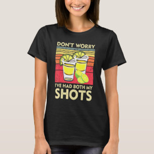 Impfung Tequila Dont Worry I hatte beide mein Sho T-Shirt