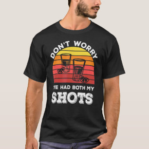 Impfung Tequila Keine Sorge Ich Hatte Beides Meine T-Shirt
