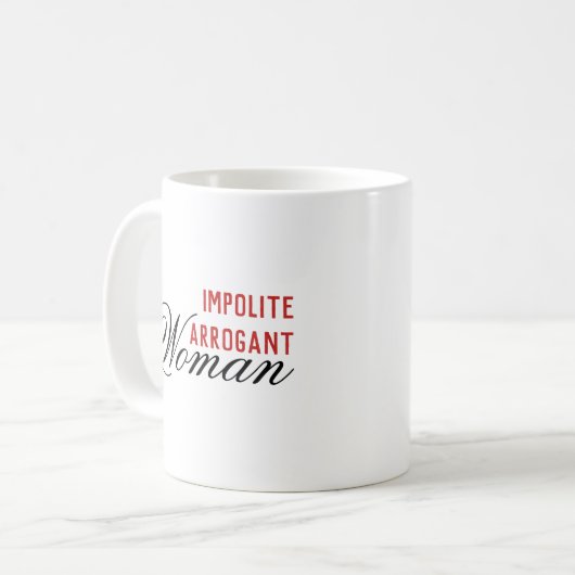Impolite Arrogant Woman Kaffeetasse (Vorderseite Links)