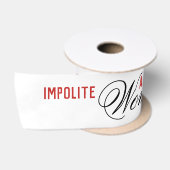 Impolite Arrogant Woman Satinband (Spule)