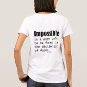 Impossible Is Word Only Found In Fools Dictionary T-Shirt (Rückseite)