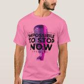 Impossible to Stop T-Shirt (Vorderseite)
