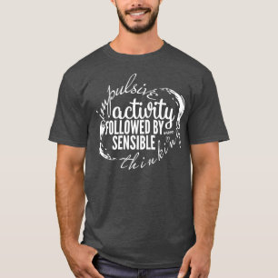 Impulsive Aktivität von ADHS Moment gefolgt von Se T-Shirt