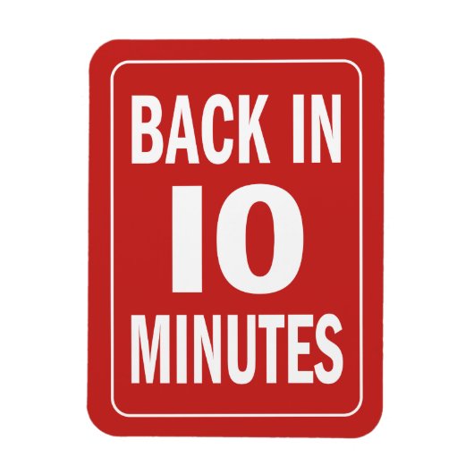 In 10 Minuten zurück Magnet (Vertikal)