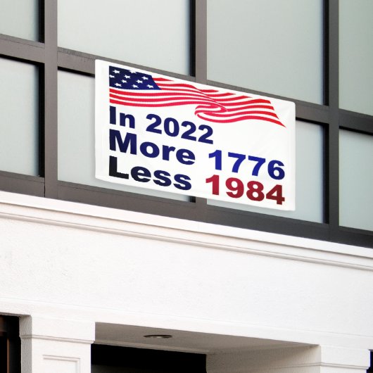 In 2022 More 1776 Less 1984 Banner (Äußeres Gebäude)