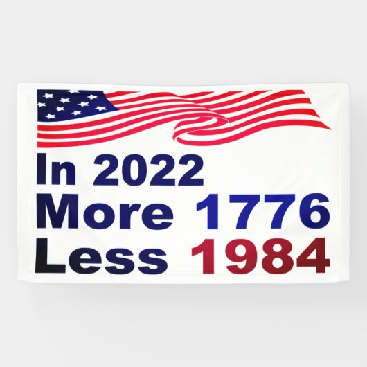 In 2022 More 1776 Less 1984 Banner (Horizontal)