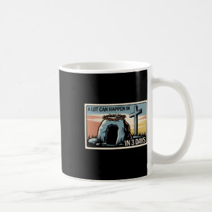 In 3 Tagen kann viel geschehen Ostern Religiöse Fr Kaffeetasse