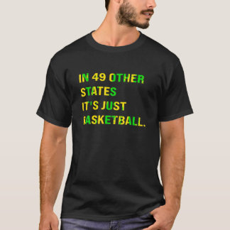 IN 49 ANDEREN STAATEN IST ES NUR BASKETBALL T Shir T-Shirt