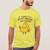 In a Committed Relationship with Cheese Lover T-Shirt (Vorderseite)