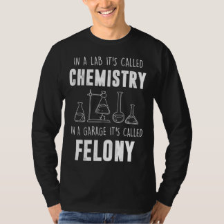In A Lab It s Called Chemistry  Chemist T-Shirt