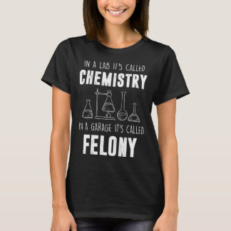 In A Lab It s Called Chemistry  Chemist T-Shirt