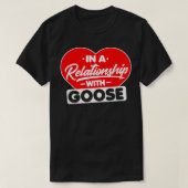 In a Relationship with Gooses Funny Goose Lover T-Shirt (Design vorne)