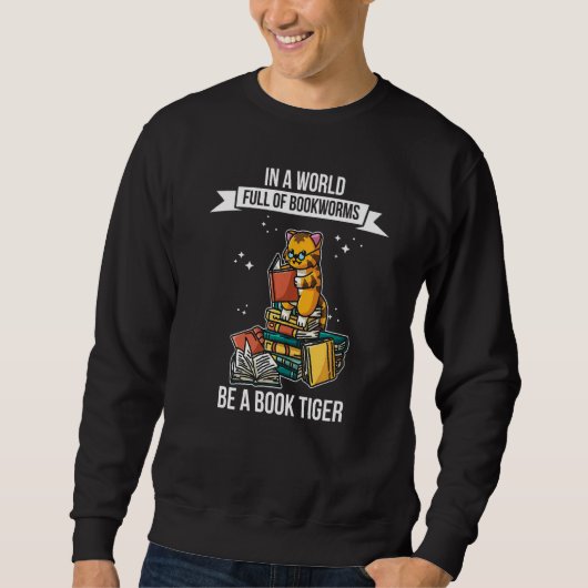In a World Full of Bookworms be a Book Tiger Fanta Sweatshirt (Vorderseite)