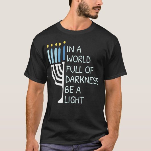 In A World Full Of Darkness Be A Light Happy Hanuk T-Shirt (Vorderseite)