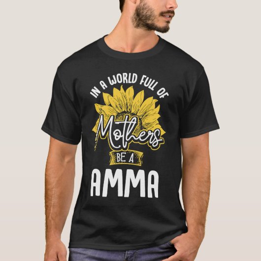 In A World Full Of Mothers be a Amma T-Shirt (Vorderseite)