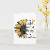 In A World Full Of Roses Be A Sunflower Flower Leo Karte (Gelbe Blume)