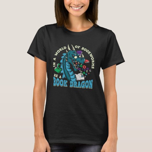 In A World of Bookworms be a Book Dragon T-Shirt (Vorderseite)