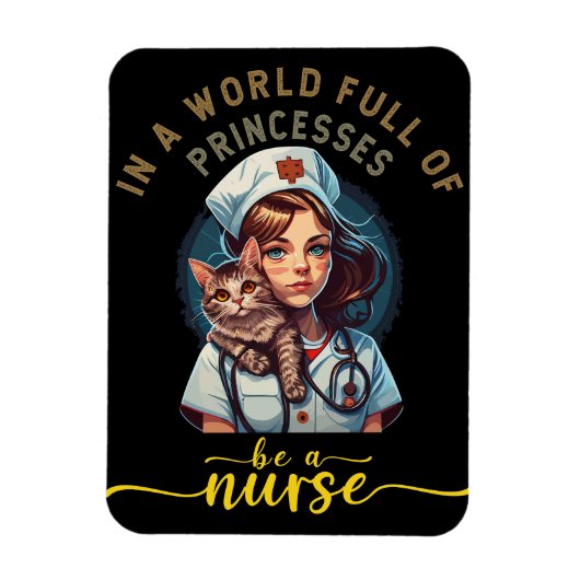 In a world of princesses be a Nurse  Magnet (Vertikal)