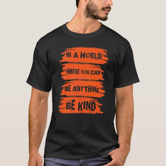 In A World Where You Can Anything Be Kind Unity Da T-Shirt (Vorderseite)