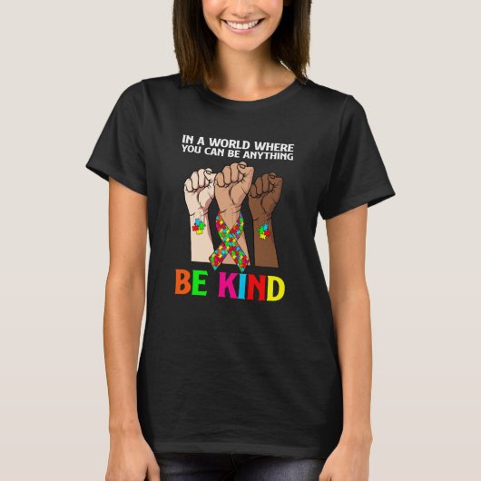 In A World Where You Can Be Anything Be Kind Autis T-Shirt (Vorderseite)