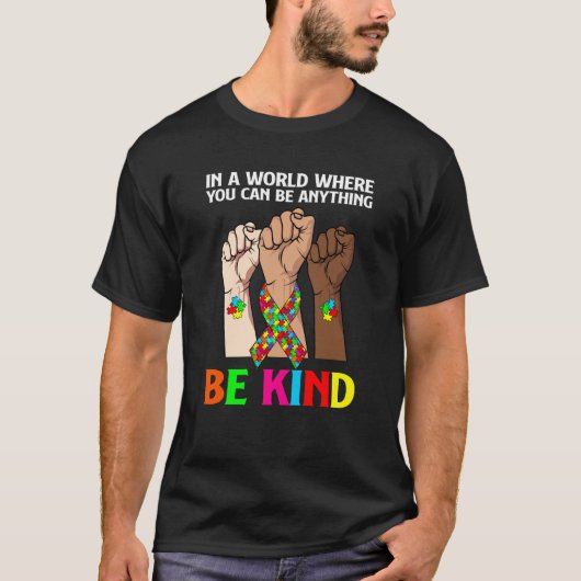 In A World Where You Can Be Anything Be Kind Autis T-Shirt (Vorderseite)
