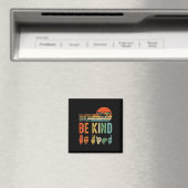 In A World Where You Can Be Anything Be Kind Kindn Magnet (In Situ (Geschirrspüler))