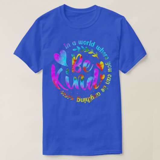 In A World Where You Can Be Anything Be Kind Kindn T-Shirt (Design vorne)