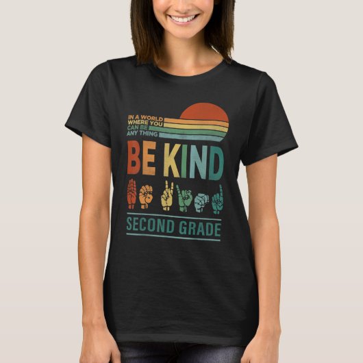 In A World Where You Can Be Anything Be Kind Secon T-Shirt (Vorderseite)