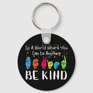 In a world where you can be anything be kind shirt schlüsselanhänger
