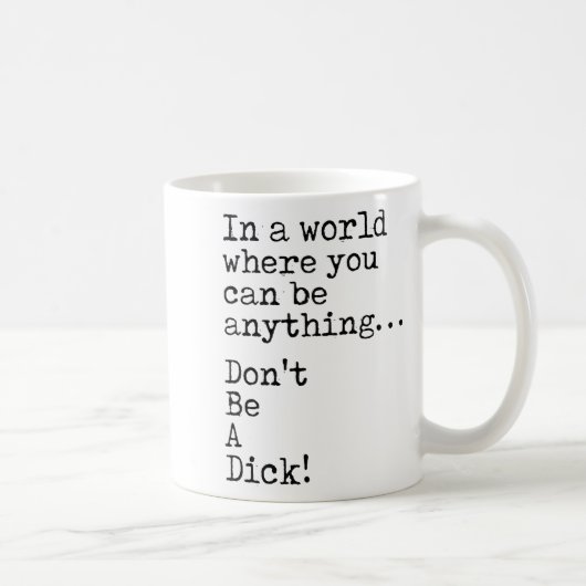 In A World Where You Can Be Anything Don't Be A  Kaffeetasse (Rechts)