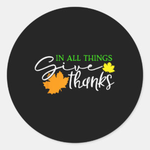 In allen Dingen dankbar sein Herbst Thanksgiving C Runder Aufkleber
