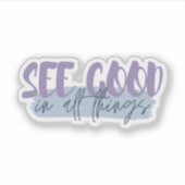 In allen Dingen gut sehen inspirierende Zitatpaste Aufkleber (Vorderseite)