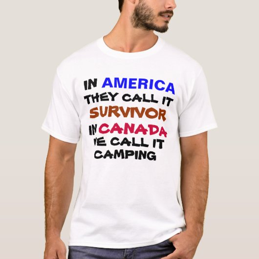 in Amerika nennen sie es Überlebenden in Kanada-T T-Shirt (Vorderseite)