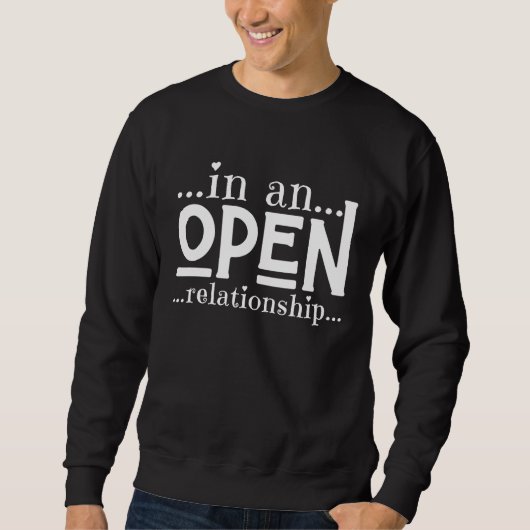 In An Open Relationship  Valentines Day Sarcastic  Sweatshirt (Vorderseite)