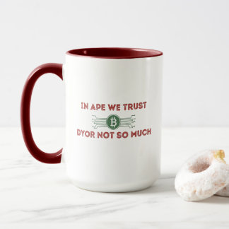 In APE vertrauen wir. DYOR nicht so viel | Funny C Tasse