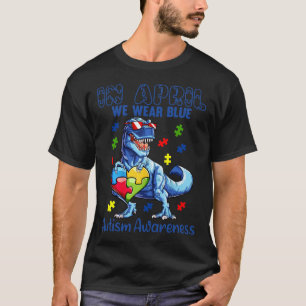 In April We Wear Blue Autism Awareness Dinosaur T- T-Shirt