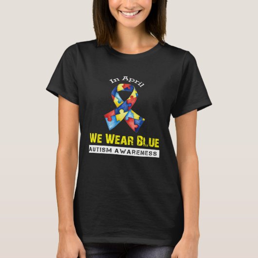 In April We Wear Blue Autism Awareness Month T-Shirt (Vorderseite)