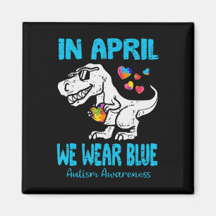 In April We Wear Blue T Rex Dinosaur Autism Awaren Magnet