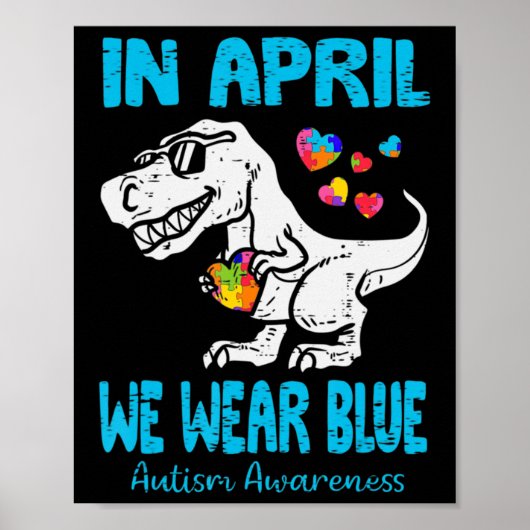 In April We Wear Blue T Rex Dinosaur Autism Awaren Poster (Vorne)