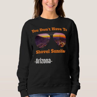 In Arizona muss man nicht Cool Sonnenschein schick Sweatshirt